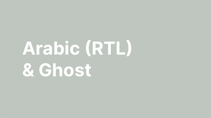 Ghost RTL Support — Arabic, Hebrew, and Other RTL Languages